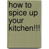 How to Spice Up Your Kitchen!!! door Chef Awesome Abbey