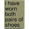 I Have Worn Both Pairs of Shoes door Pauline Robertson