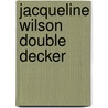 Jacqueline Wilson Double Decker by Jacqueline Wilson