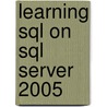 Learning Sql on Sql Server 2005 by Sikha Saha Bagui