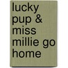 Lucky Pup & Miss Millie Go Home door Tracy Loftus