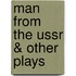Man from the Ussr & Other Plays