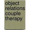 Object Relations Couple Therapy door M.E.D. Scharff