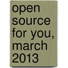 Open Source for You, March 2013 door Efy Enterprises Pvt Ltd