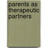 Parents As Therapeutic Partners door Garry Landreth
