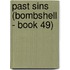 Past Sins (Bombshell - Book 49)