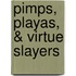 Pimps, Playas, & Virtue Slayers