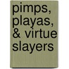 Pimps, Playas, & Virtue Slayers door Susan Horton