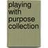 Playing with Purpose Collection