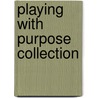 Playing with Purpose Collection by Mike Yorkey