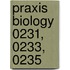 Praxis Biology 0231, 0233, 0235