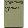 Programming in Objective-C, 5/E door Stephen G. Kochan
