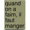 Quand on a Faim, Il Faut Manger by Nathalie Plamondon-Thomas