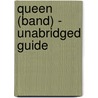 Queen (Band) - Unabridged Guide door Theresa Margaret