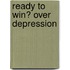 Ready to Win� Over Depression