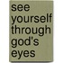 See Yourself Through God's Eyes