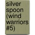 Silver Spoon (Wind Warriors #5)