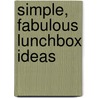Simple, Fabulous Lunchbox Ideas by Leanne Katzenellenbogen