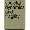 Societal Dynamics and Fragility door Marc Alexandre