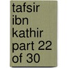 Tafsir Ibn Kathir Part 22 of 30 door Muhammad Saed Abdul-Rahman
