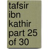 Tafsir Ibn Kathir Part 25 of 30 by Muhammad Saed Abdul-Rahman
