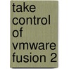 Take Control of Vmware Fusion 2 door Joe Kissell