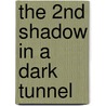 The 2nd Shadow in a Dark Tunnel door Kehlan Johnson
