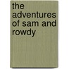 The Adventures of Sam and Rowdy by Jeremy Felt