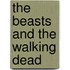 The Beasts and the Walking Dead