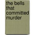 The Bells That Committed Murder