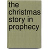 The Christmas Story in Prophecy by Rose Publishing