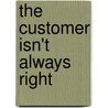 The Customer Isn't Always Right door Kathie Rodkey