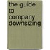 The Guide to Company Downsizing