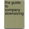 The Guide to Company Downsizing by Rus Slater