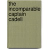 The Incomparable Captain Cadell by John Nicholson