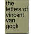 The Letters of Vincent Van Gogh