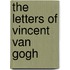 The Letters of Vincent Van Gogh