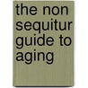 The Non Sequitur Guide to Aging door Wiley Miller