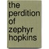 The Perdition of Zephyr Hopkins