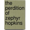 The Perdition of Zephyr Hopkins door Jesse S. Greever