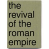 The Revival of the Roman Empire door Joseph Smith