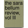The Sara Bellum Review, Vol Lll door Carl Fanning