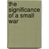 The Significance of a Small War