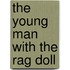 The Young Man with the Rag Doll