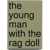 The Young Man with the Rag Doll door Varla Ventura