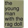 The Young Man with the Rag Doll by Varla Ventura