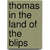 Thomas in the Land of the Blips door Timothy A. Bramlett