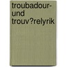 Troubadour- Und Trouv�Relyrik door Mandy Mittelbach