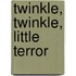 Twinkle, Twinkle, Little Terror