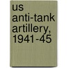 Us Anti-tank Artillery, 1941-45 door Steven J. Zaloga